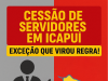 A cessão de servidores em Icapuí: exceção que se tornou regra